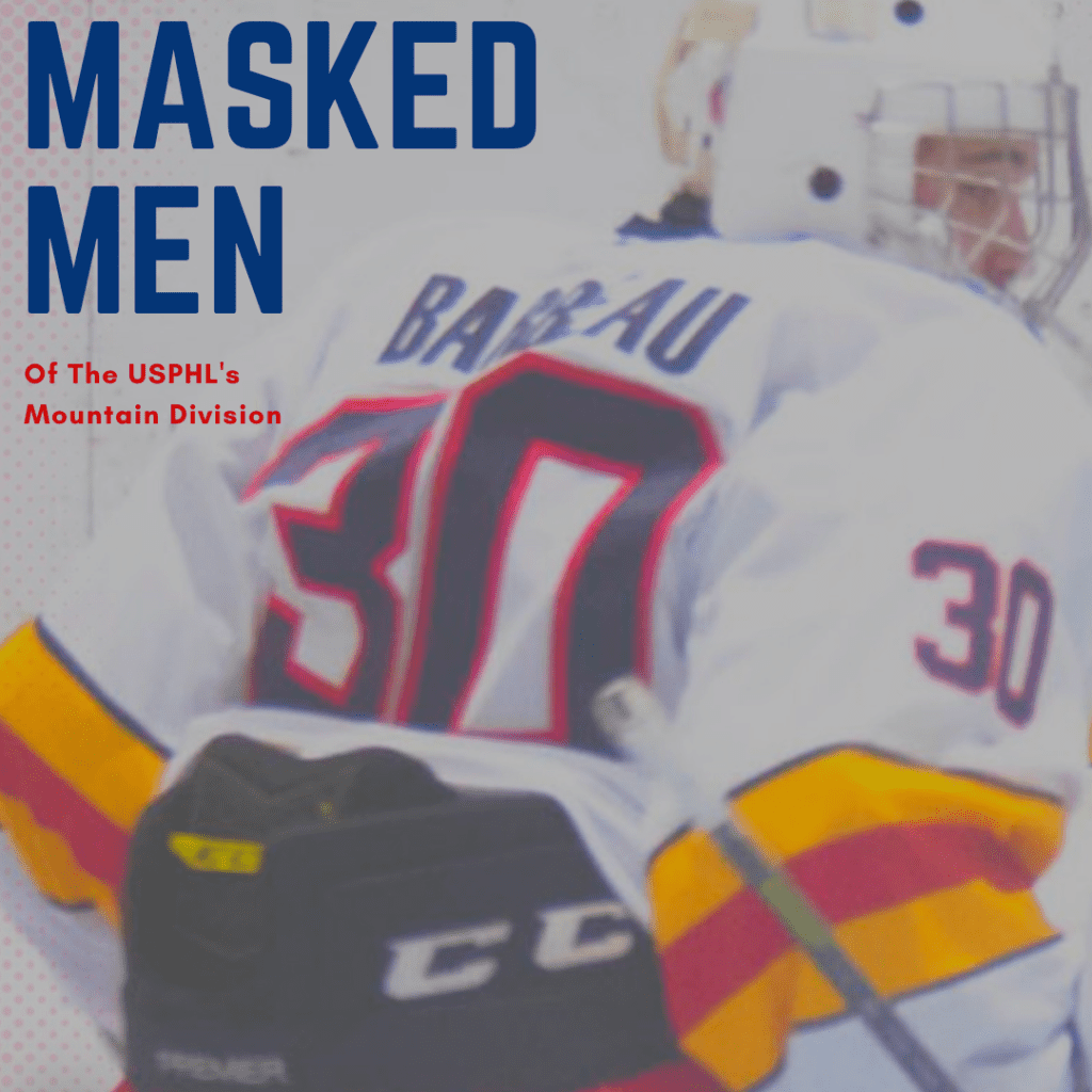 Masked Men Of The USPHL’s Mountain Division - The Hockey Focus