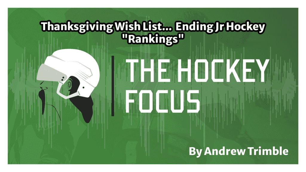Thanksgiving Wish List… Ending Jr Hockey "Rankings" Thanksgiving Wish List… Ending Jr Hockey "Rankings" - The Hockey Focus