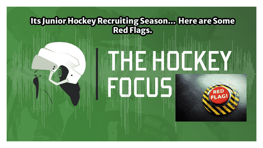 Its Junior Hockey Recruiting Season... Here are Some Red Flags. Its Junior Hockey Recruiting Season... Here are Some Red Flags. - The Hockey Focus