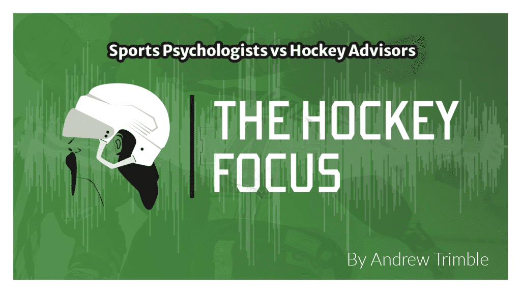Sports Psychologists vs Hockey Advisors Sports Psychologists vs Hockey Advisors - The Hockey Focus