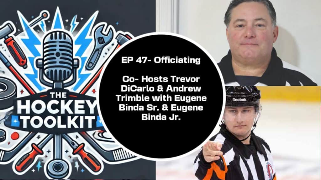 The Hockey Toolkit S3 EP 11 - Officiating W/ Eugene Binda Sr. & Eugene Binda Jr. - The Hockey Focus